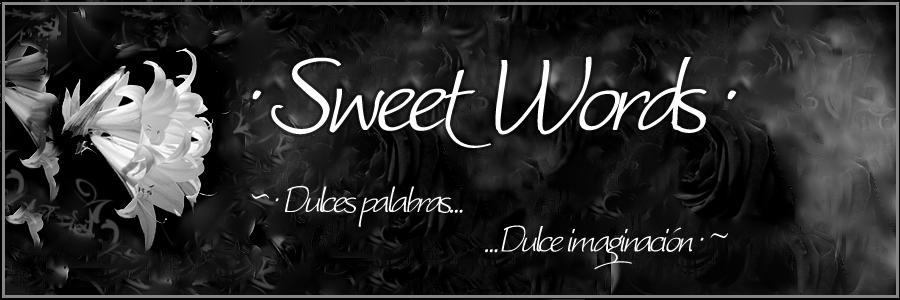 ~ Sweet Words ~