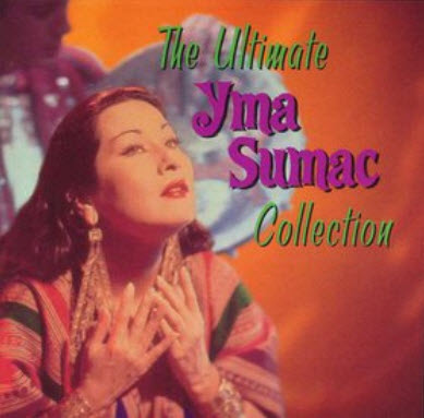 Yma Sumac - The Ultimate Yma Sumac Collection