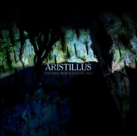 Aristillus - Devoured Trees and Crystal Skies (2011)