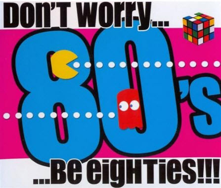 Free Don't Worry...Be Eighties!!!